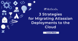 3 Strategies for Migrating Atlassian Deployments to the Cloud