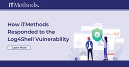 How iTMethods Responded to the Log4Shell Vulnerability
