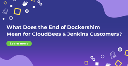 What Does the End of Dockershim Mean for CloudBees & Jenkins Users?
